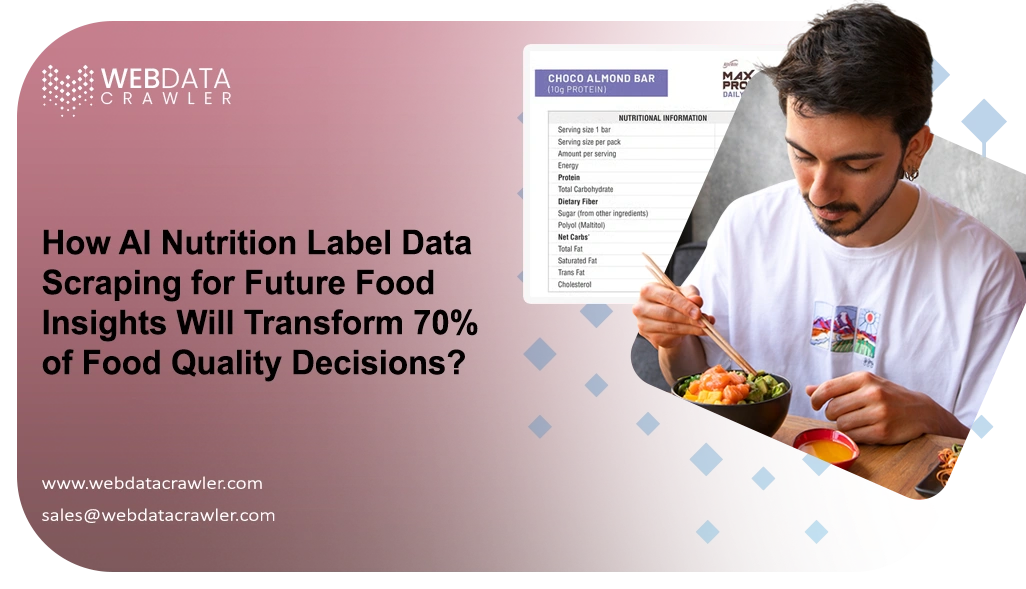 How AI Nutrition Label Data Scraping for Future Food Insights Will Transform 70% of Food Quality Decisions?
