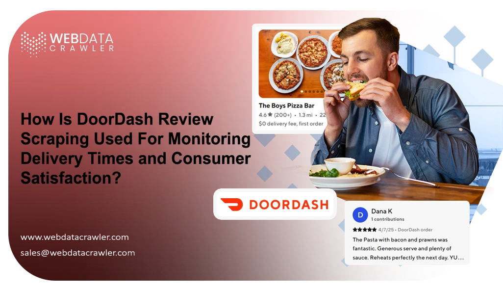 How Is DoorDash Review Scraping Used For Monitoring Delivery Times and Consumer Satisfaction?