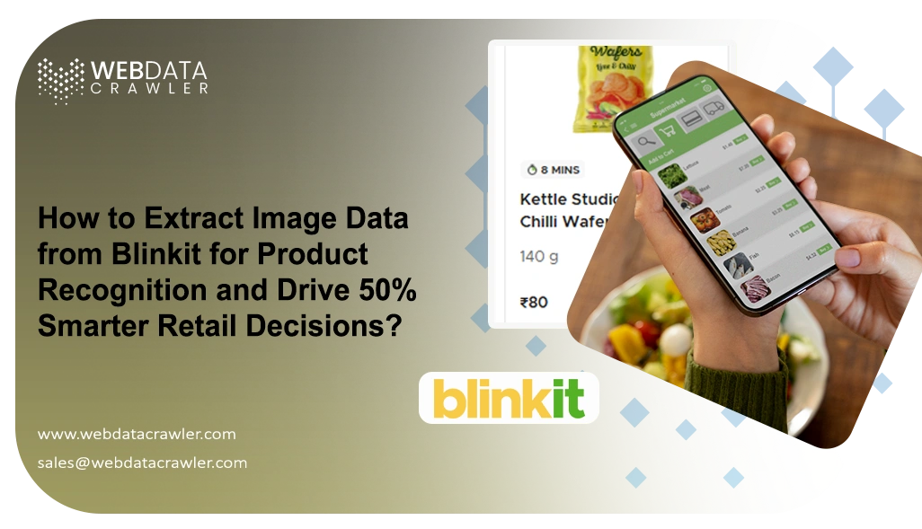 How to Extract Image Data from Blinkit for Product Recognition and Drive 50% Smarter Retail Decisions?