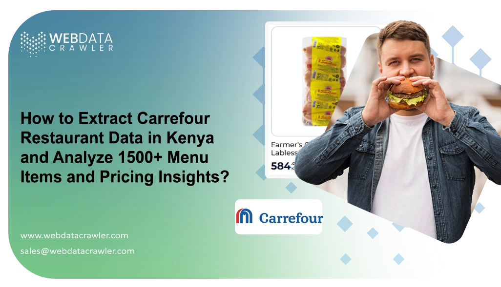 How to Extract Carrefour Restaurant Data in Kenya and Analyze 1500+ Menu Items and Pricing Insights?