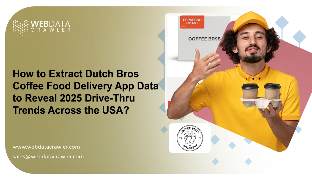 How to Extract Dutch Bros Coffee Food Delivery App Data to Reveal 2025 Drive-Thru Trends Across the USA?