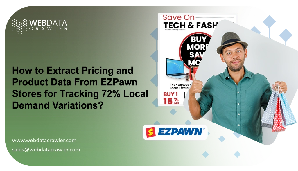 How to Extract Pricing and Product Data From EZPawn Stores for Tracking 72% Local Demand Variations?