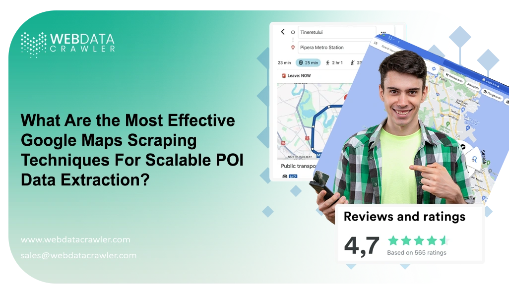 What Are the Most Effective Google Maps Scraping Techniques
                                        For Scalable POI Data Extraction?
