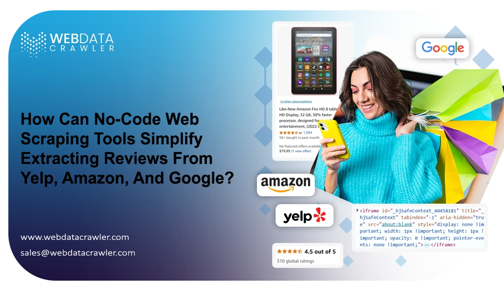 How Can No-Code Web Scraping Tools Simplify Extracting Reviews From Yelp, Amazon, And Google?