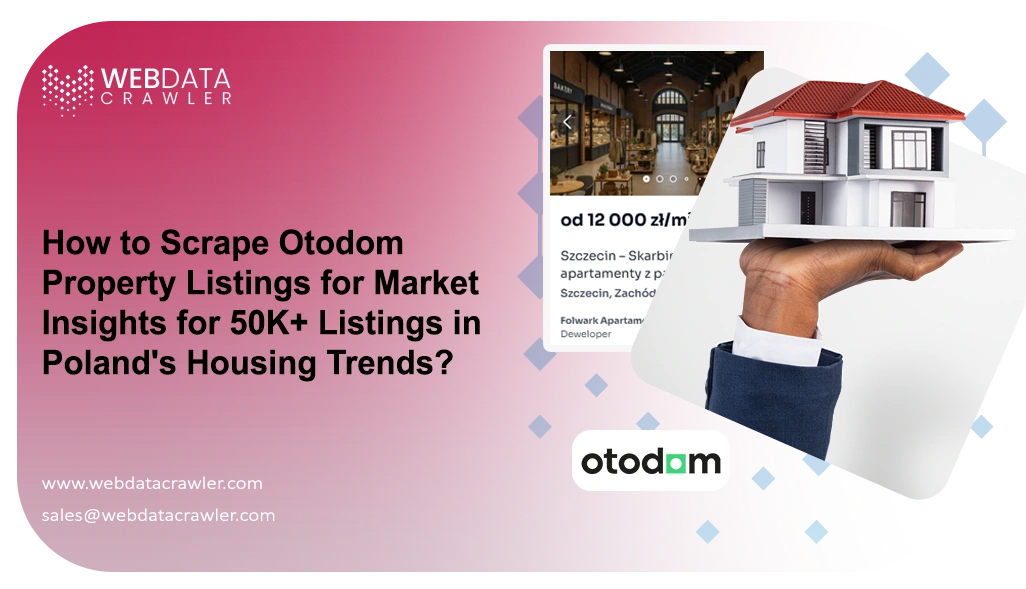 How to Scrape Otodom Property Listings for Market Insights for 50K+ Listings in Poland's Housing Trends?
