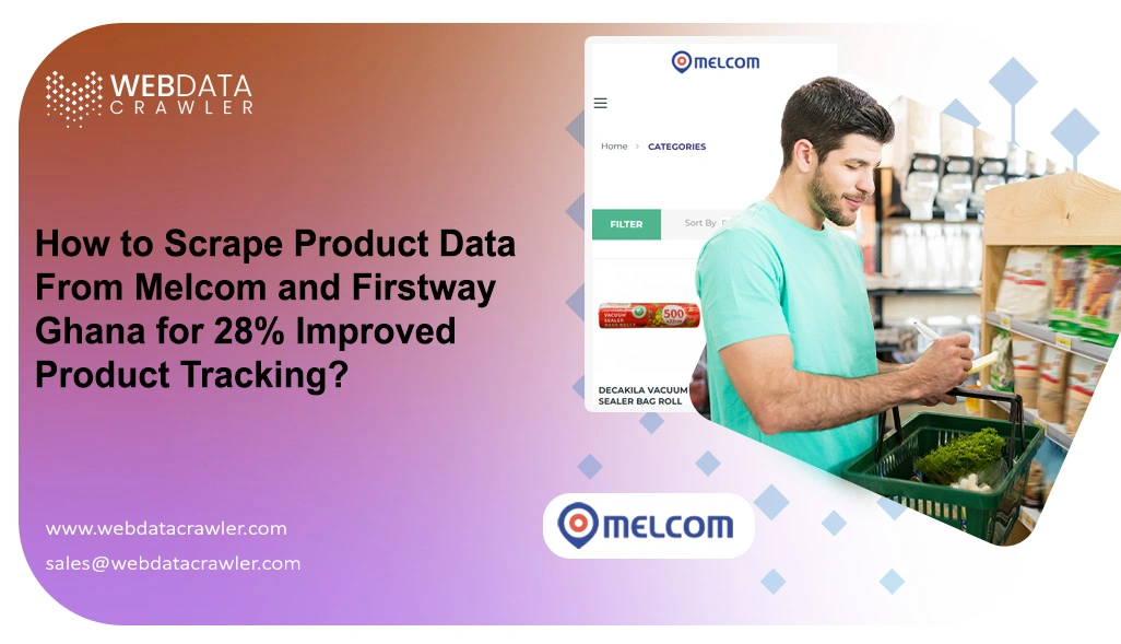 How to Scrape Product Data From Melcom and Firstway Ghana for 28% Improved Product Tracking?