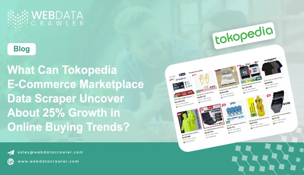 What Can Tokopedia E-Commerce Marketplace Data Scraper Uncover About 25% Growth in Online Buying Trends?