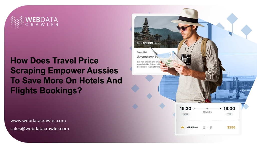 How-Does-Travel-Price-Scraping-Empower-Aussies-To-Save-More-On-Hotels-And-Flights-Bookings