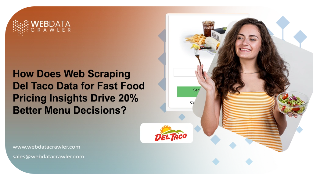 How Does Web Scraping Del Taco Data for Fast Food Pricing Insights Drive 20% Better Menu Decisions?