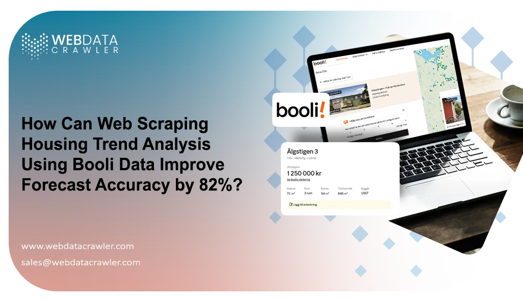 How Can Web Scraping Housing Trend Analysis Using Booli Data Improve Forecast Accuracy by 82%?