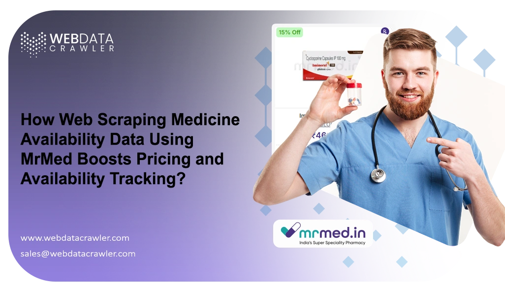How Web Scraping Medicine Availability Data Using MrMed Boosts Pricing and Availability Tracking?