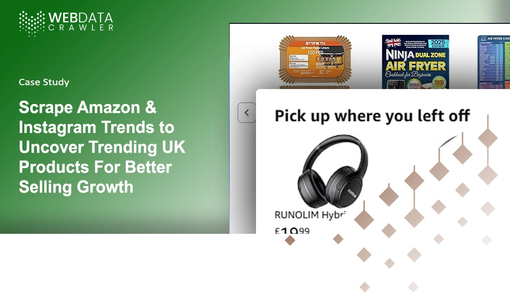Scrape Amazon & Instagram Trends to Uncover Trending UK Products For Better Selling Growth